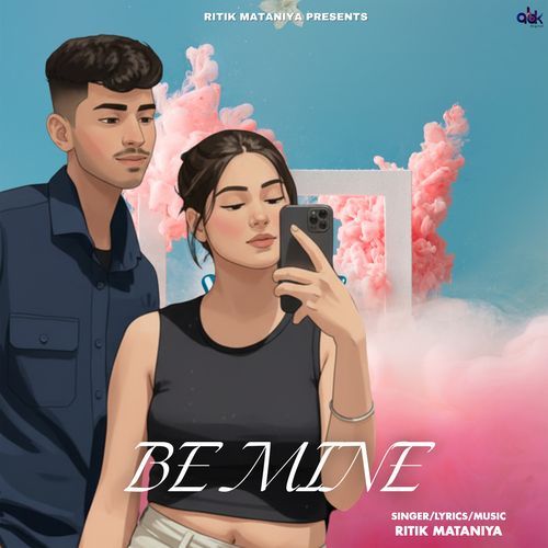 Be Mine Ritik Mataniya MP3 Download