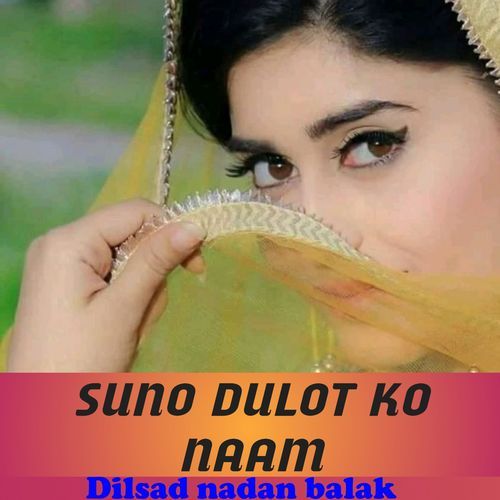 Suno Dulot Ko Naam Dilsad Nadan Balak MP3 Download