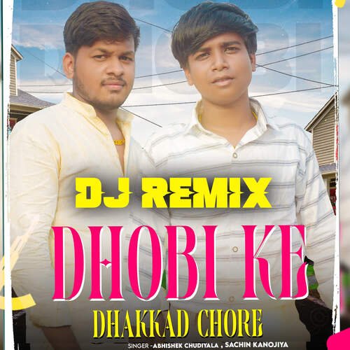 Dhobi Ke Dhakkad Chore (Dj Remix) Abhishek Chudiyala MP3 Download
