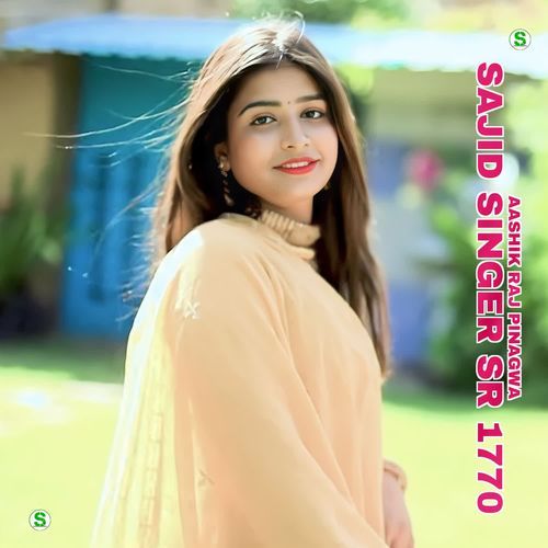 Sajid Singer SR 1770 Aashik Raj Pinagwa MP3 Download