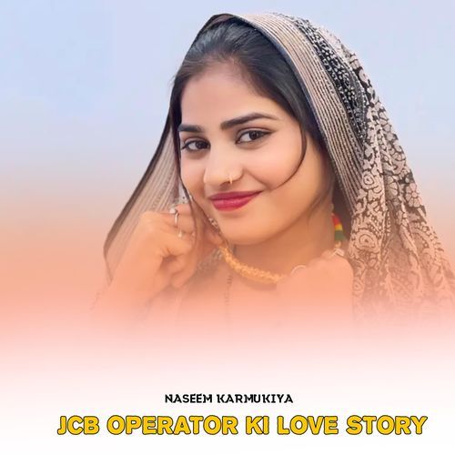 Jcb Operator Ki Love Story Naseem Karmukiya MP3 Download
