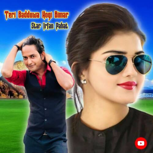 Teri Badduwa Hogi Bimar Star Irfan Pahat MP3 Download
