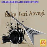 Bahu Teri Aavegi Album Download