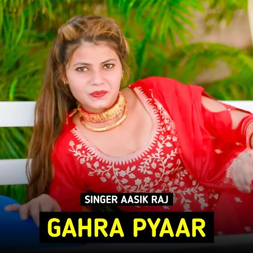 Gahra Pyaar Singer Aasik Raj MP3 Download