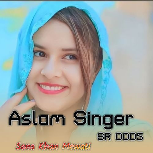 Aslam Singer SR 0005 Sana Khan Mewati MP3 Download