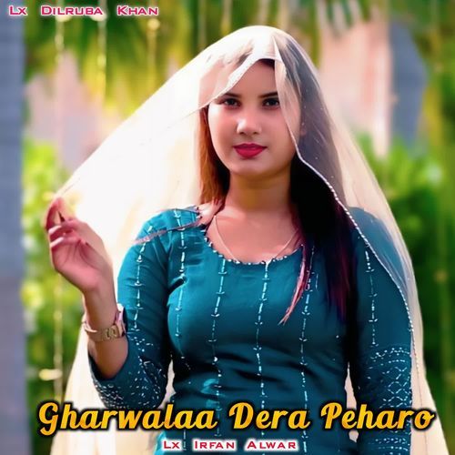 Gharwalaa Dera Peharo Lx Dilruba Khan MP3 Download