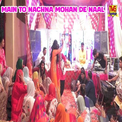 Main To Nachna Mohan De Naal Sonu Kohli MP3 Download