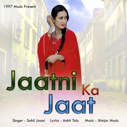 Jaatni Ka Jaat Sahil Jaani MP3 Download