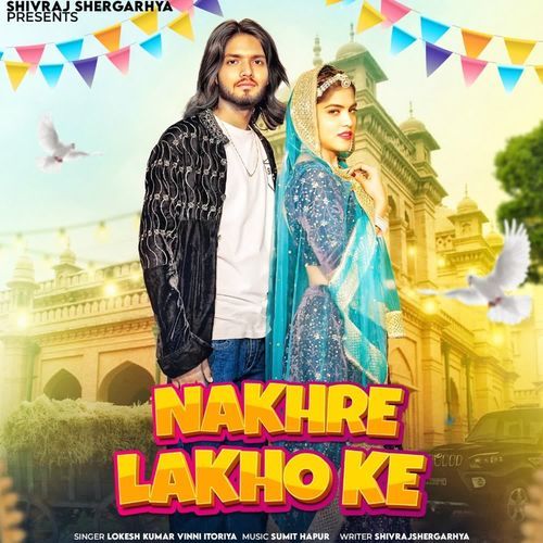 Nakhre Lakho Ke Shivrajshergarhya MP3 Download