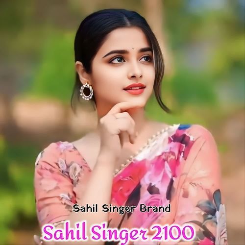Sahil Singer 2100 Sahil Singer Brand MP3 Download