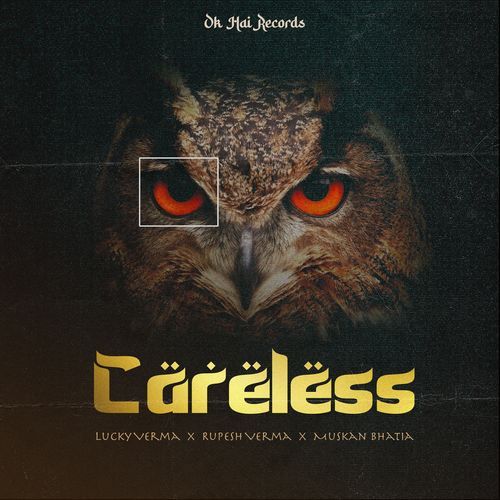 Careless Muskan Bhatia MP3 Download