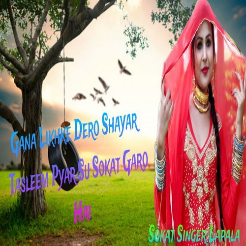 Gana Likhke Dero Shayar Tasleem Pyar Su Sokat Garo hai Sokat Singer Lapala MP3 Download