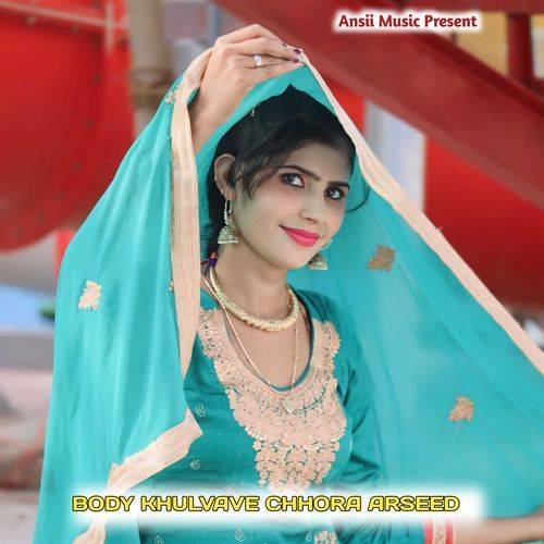 BODY KHULVAVE CHHORA ARSEED Sahin Chanchal MP3 Download