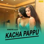 Kacha Pappu - Bali Sharma Song Download