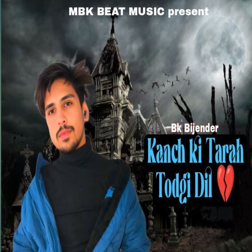 Kanch Ki Tarah Todgi Dil BK Bijender MP3 Download