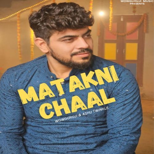 MATAKNI CHAAL Ashu Twinkle MP3 Download