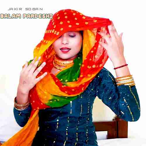 Balam Pardeshi Jakir Sogan MP3 Download