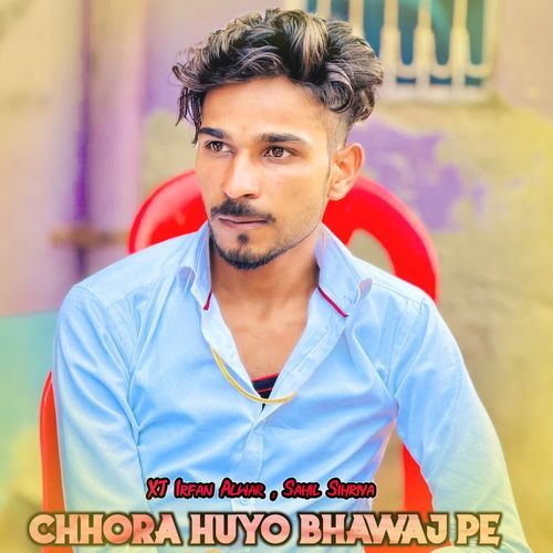 Chhora Huyo Bhawaj Pe Sahil Sihriya MP3 Download