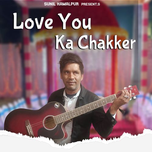 Love You Ka Chakker Sunil Dharodi MP3 Download