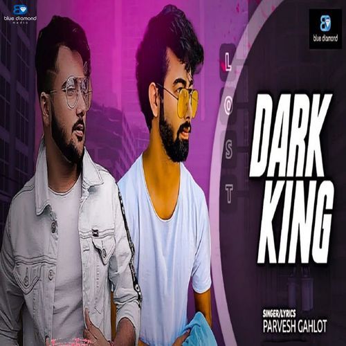 Dark King Parvesh Gahlot MP3 Download