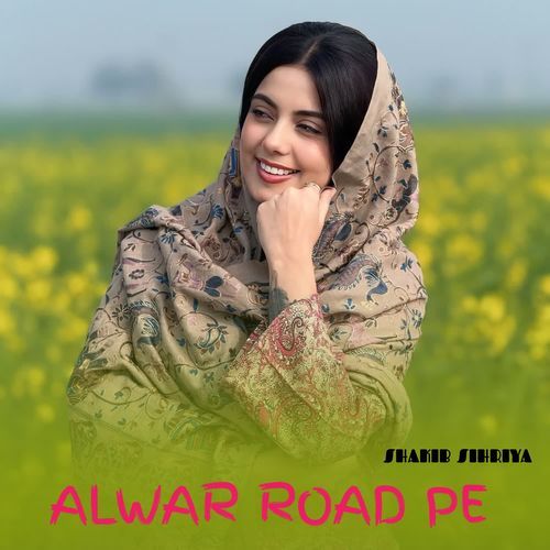 Alwar Road Pe Shakib Sihriya MP3 Download