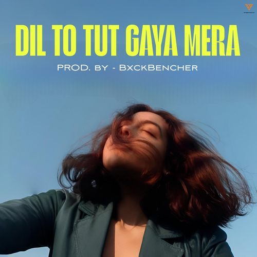 Dil To Tut Gya Mera BxckBencher MP3 Download