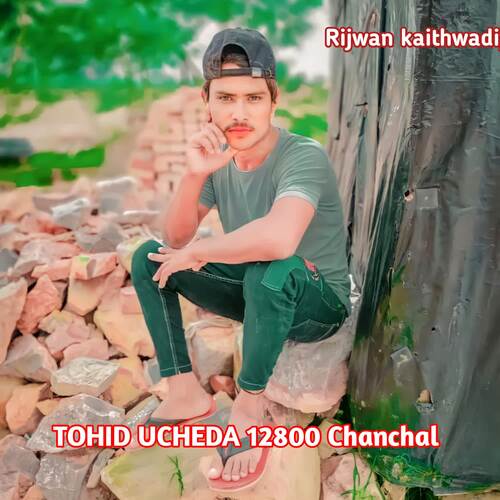 TOHID UCHEDA 12800 Chanchal Rijwan Kaithwadiya MP3 Download