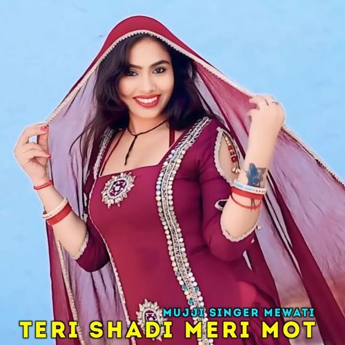 Teri Shadi Meri Mot MUJJI SINGER MEWATI MP3 Download