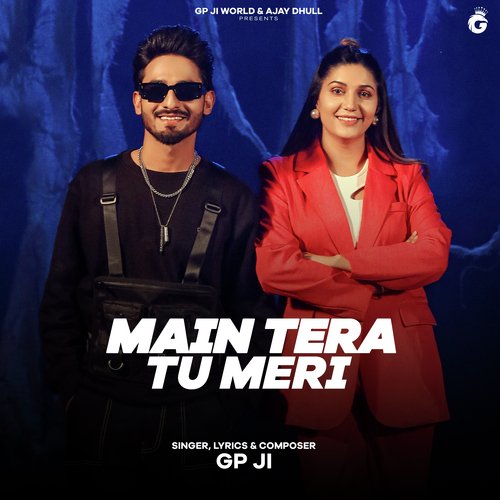 Main Tera Tu Meri Gp Ji MP3 Download