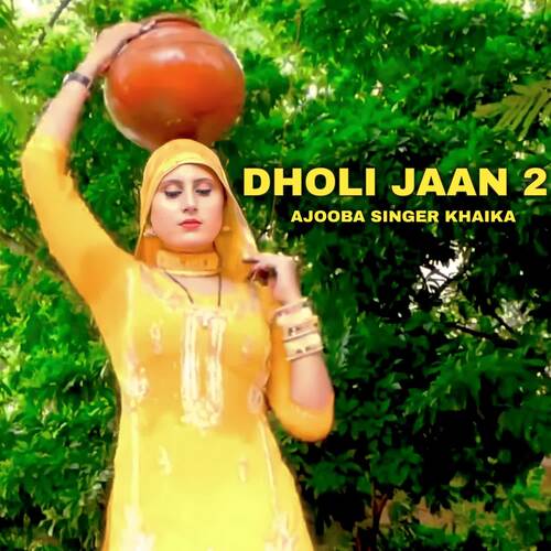 DHOLI JAAN 2 Ajooba Singer Khaika MP3 Download