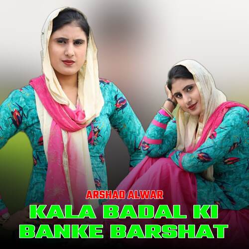 Kala Badal Ki Banke Barshat Arshad Alwar MP3 Download