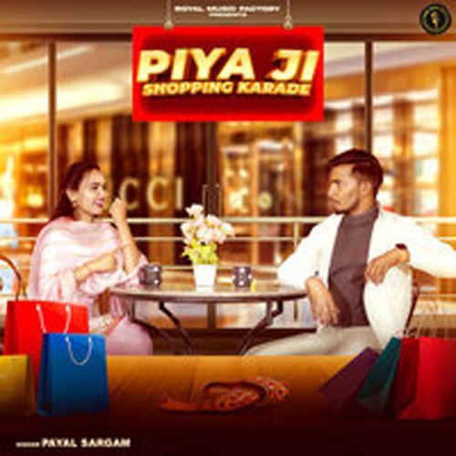 Piya Ji Shopping Karade Payal Sargam MP3 Download