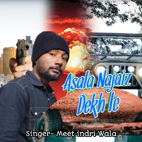 Asala Najaiz Dekh Le Meet Indri Wala MP3 Download