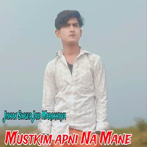 Mustkim apni Na Mane Jishan Singer MP3 Download