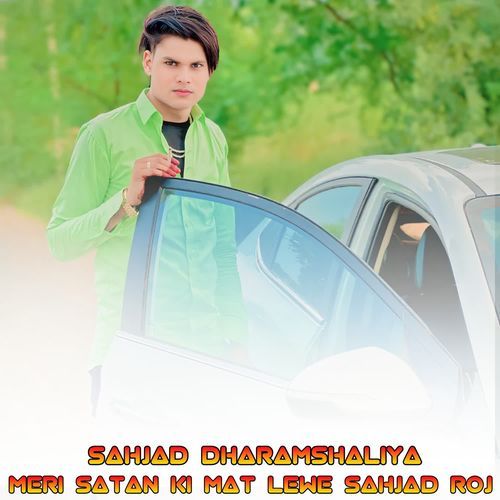 MERI SATAN KI MAT LEWE SAHJAD ROJ Sahjad Dharamshaliya MP3 Download