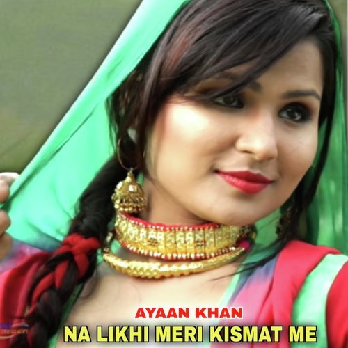 NA LIKHI MERI KISMAT ME Ayaan Khan MP3 Download