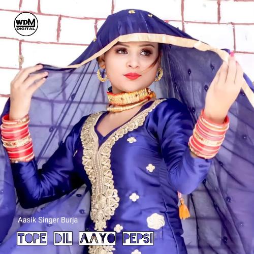 Tope Dil Aayo Pepsi Aasik Singer Burja MP3 Download