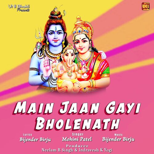 Main Jaan gayi Bholenath Mohini Patel MP3 Download