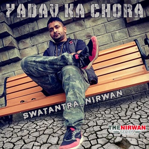 Yadav Ka Chora Swatantra Nirwan MP3 Download