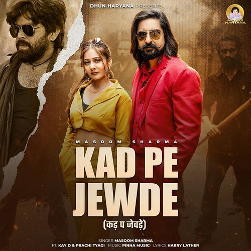 Kad Pe Jewde (feat. Kay D, Prachi Tyagi) Masoom Sharma MP3 Download