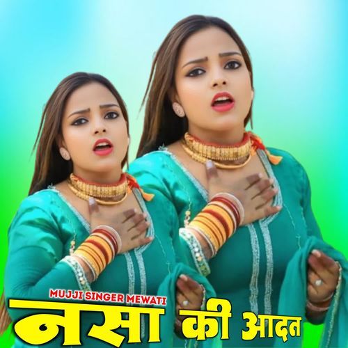 Nsa Ki Aadat MUJJI SINGER MEWATI MP3 Download
