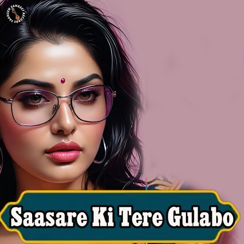 Saasare Ki Tere Gulabo Sonu Khudaniya MP3 Download