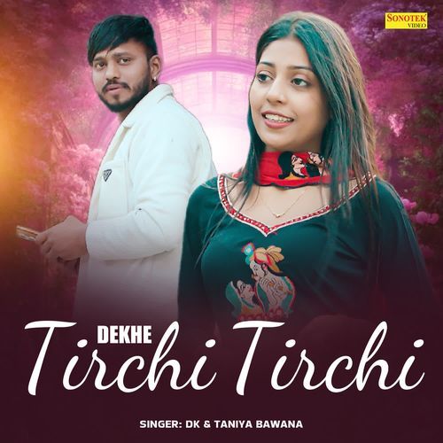 Dekhe Tirchi Tirchi Dk MP3 Download