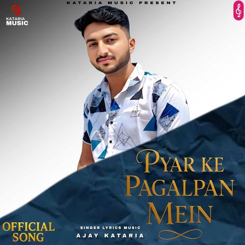 Pyar Ke Pagalpan Ajay Kataria MP3 Download