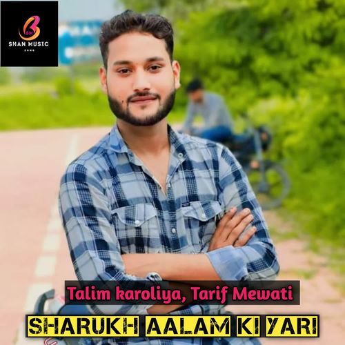 Sharukh Aalam ki yari Talim karoliya MP3 Download