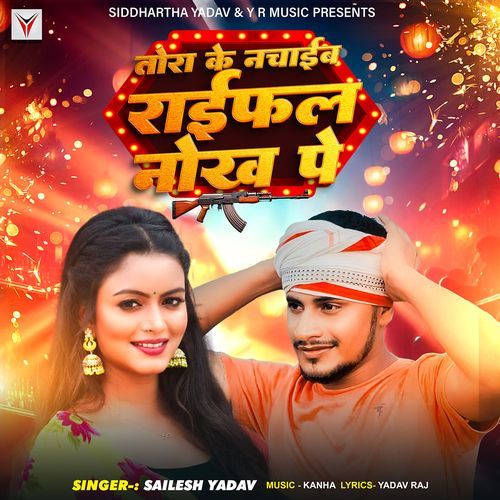 Tora Ke Nachaib Raifal Ke Nok Pe Sailesh Yadav MP3 Download