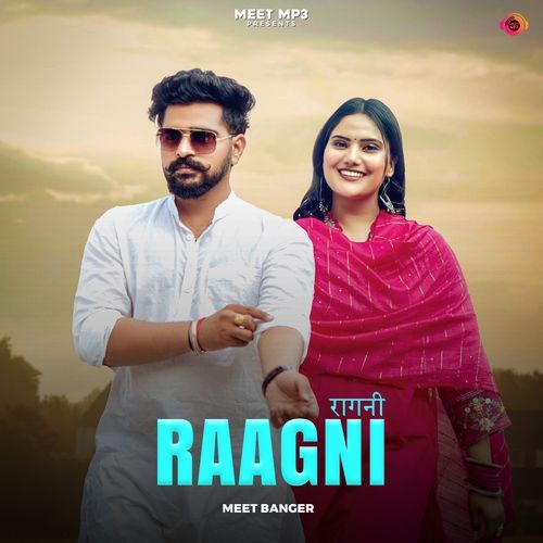 Raagni Meet Banger MP3 Download