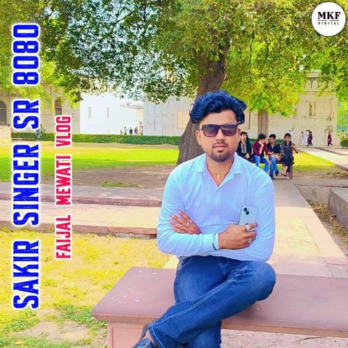 SAKIR SINGER SR 8080 FAIJAL MEWATI VLOG MP3 Download