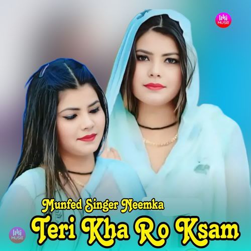 Teri Kha Ro Ksam Munfed Singer Neemka MP3 Download