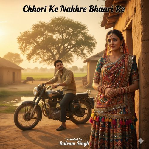Chhori Ke Nakhre Bhaari Re Balram Singh MP3 Download